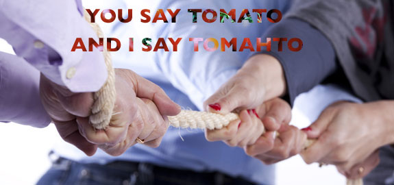 You say tomato and I say tomahto